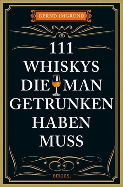 111 Whiskys, die man getrunken haben muss, Bernd Imgrund - Paperback - 9783740825454