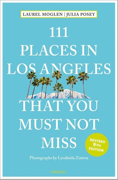 111 Places in Los Angeles That You Must Not Miss, Laurel Moglen ; Julia Posey - Paperback - 9783740825737