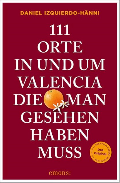 111 Orte in und um Valencia, die man gesehen haben muss, Daniel Izquierdo-Hänni - Paperback - 9783740825744