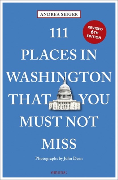 111 Places in Washington, DC That You Must Not Miss, Andrea Seiger - Paperback - 9783740826567