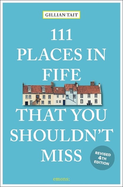 111 Places in Fife That You Shouldn't Miss, Gillian Tait - Paperback - 9783740828066