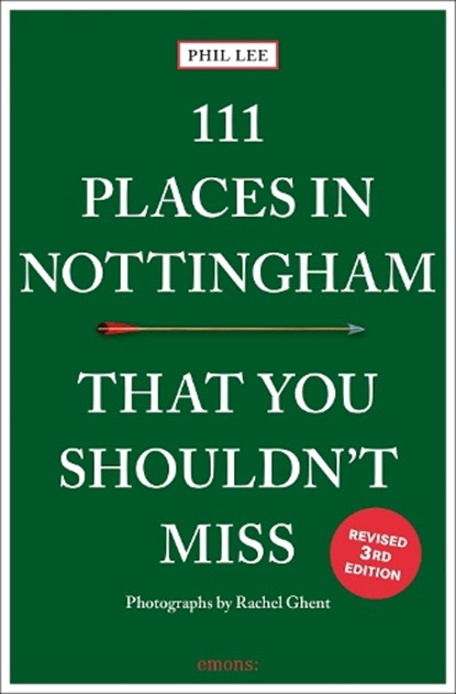 111 Places in Nottingham That You Shouldn't Miss, Phil Lee - Paperback - 9783740829254