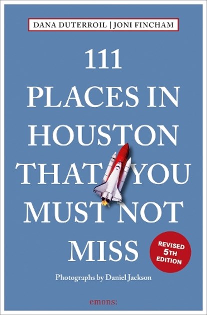 111 Places in Houston That You Must Not Miss, Dana DuTerroil ; Joni Fincham - Paperback - 9783740829377