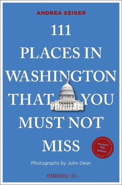 111 Places in Washington, DC That You Must Not Miss, Andrea Seiger - Paperback - 9783740830007