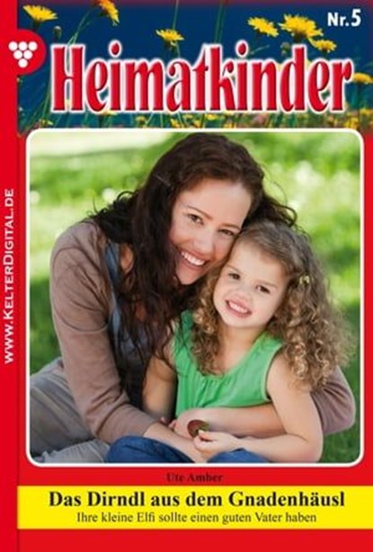 Heimatkinder 5 – Heimatroman, Ute Amber - Ebook - 9783740900205