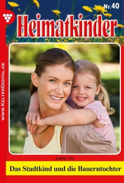 Heimatkinder 40 – Heimatroman, Ute Amber - Ebook - 9783740910709
