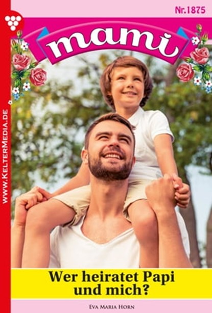 Wer heiratet Papi und mich?, Eva-Maria Horn - Ebook - 9783740918408