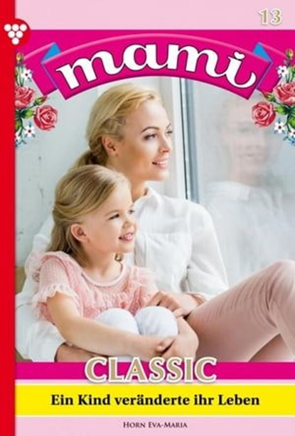 Ein Kind veränderte ihr Leben, Eva-Maria Horn - Ebook - 9783740951146