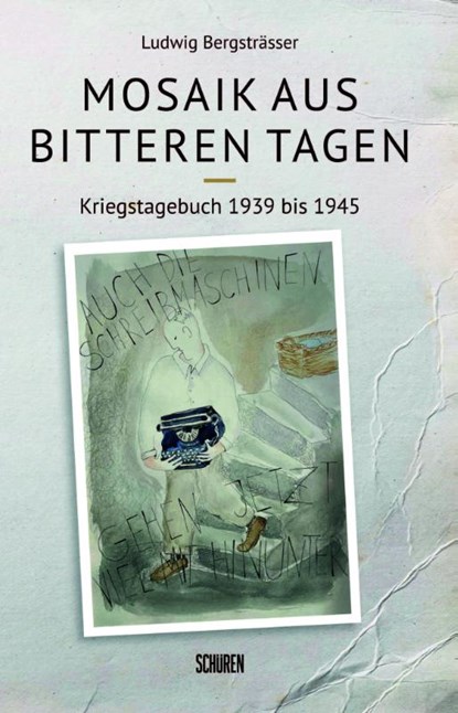 Mosaik aus bitteren Tagen, Ludwig Bergsträsser - Gebonden - 9783741003011