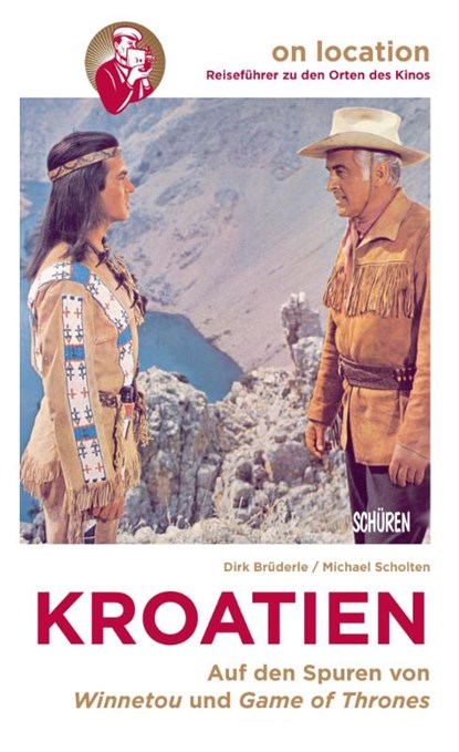 Orte des Kinos - Auf den Spuren von Winnetou und Game of Thrones in Kroatien, Dirk Brüderle ; Michael Scholten - Paperback - 9783741004438