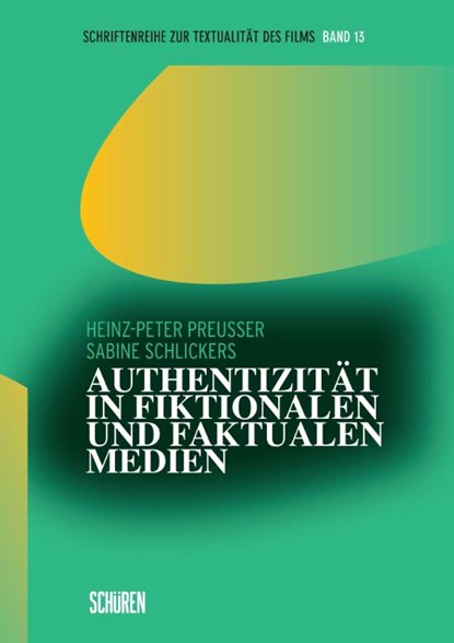 Authentizität in fiktionalen und faktualen Medien, Sabine Schlickers ; Heinz-Peter Preußer - Paperback - 9783741004780