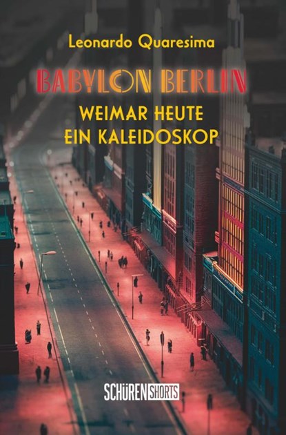 Babylon Berlin: Weimar heute - ein Kaleidoskop, Leonardo Quaresima - Paperback - 9783741004810