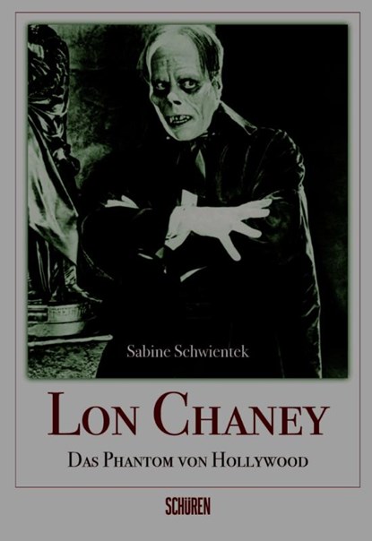 Lon Chaney - Das Phantom von Hollywood, Sabine Schwientek - Paperback - 9783741005299
