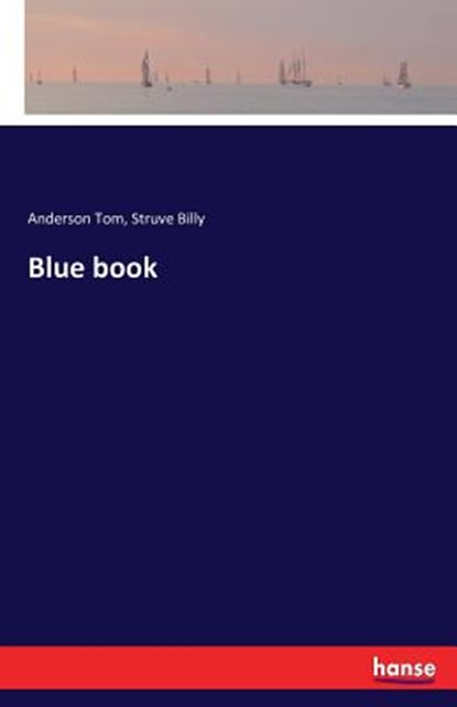 Blue book, Anderson Tom ; Struve Billy - Paperback - 9783741182686