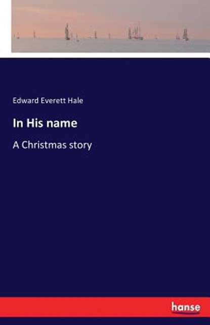 In His name, Edward Everett Hale - Paperback - 9783741192012