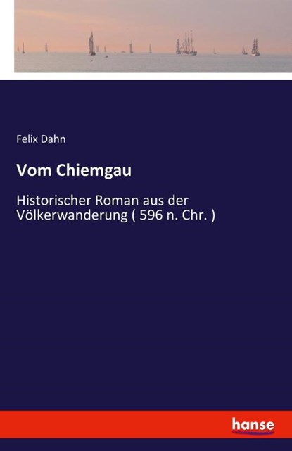 Vom Chiemgau, Felix Dahn - Paperback - 9783741192128