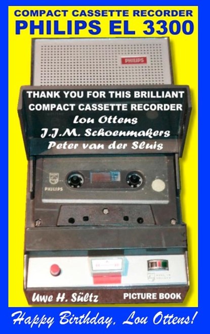 Compact Cassette Recorder Philips EL 3300 - Thank you for this brilliant Compact Cassette Recorder - Lou Ottens - Johannes Jozeph Martinus Schoenmakers - Peter van der Sluis, Uwe H Sultz - Paperback - 9783741239069