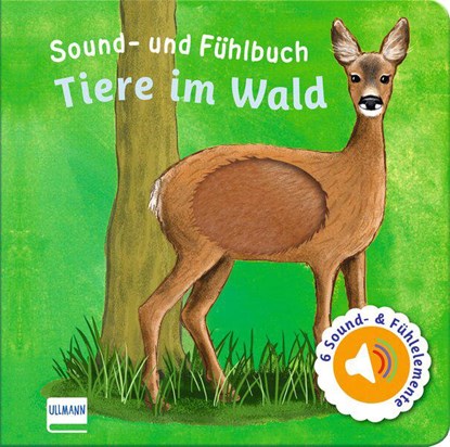 Sound- und Fühlbuch Tiere im Wald (mit 6 Sound- und Fühlelementen), Ullmann Medien Verlag - Gebonden - 9783741526268
