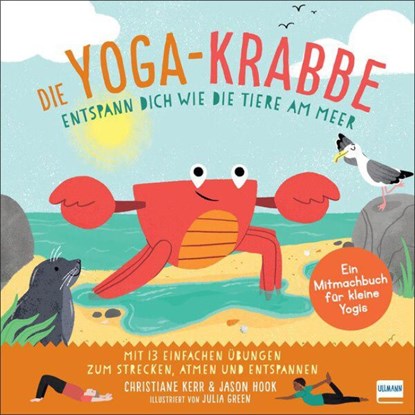 Die Yoga-Krabbe | Entspann dich wie die Tiere am Meer, Christiane Kerr ; Jason Hook - Gebonden - 9783741526527
