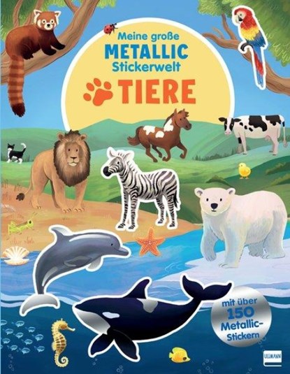 Meine große Metallic-Stickerwelt - Tiere, Ullmann Medien Verlag - Paperback - 9783741527852