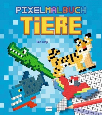 Pixelmalbuch Tiere, Ullmann Ullmann Ullmann Medien Verlag - Paperback - 9783741528927