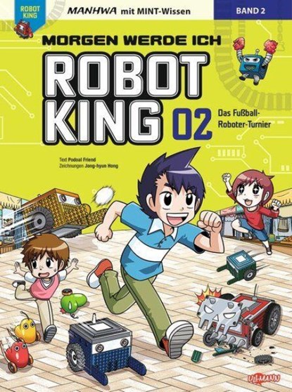 Morgen werde ich Robot King (Band 2) - Das Fußball-Roboter-Turnier, Podoal Friend - Paperback - 9783741529023