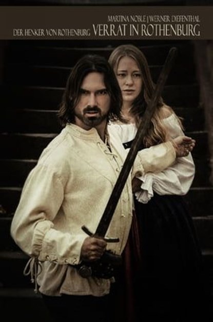 Der Henker von Rothenburg: Verrat in Rothenburg, Werner Diefenthal ; Martina Noble - Ebook - 9783741829727