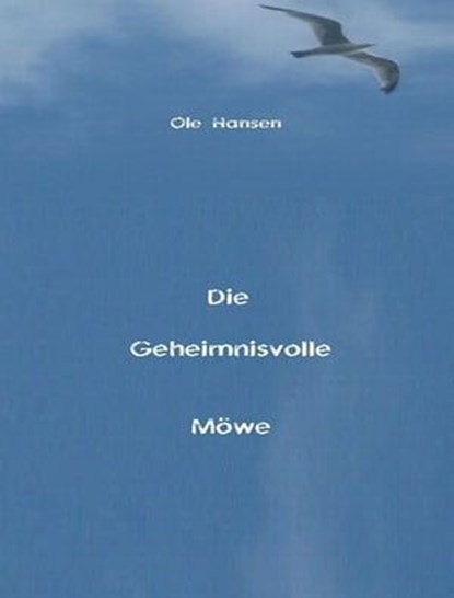Die Geheimnisvolle Möwe, Ole Hansen - Ebook - 9783741836466