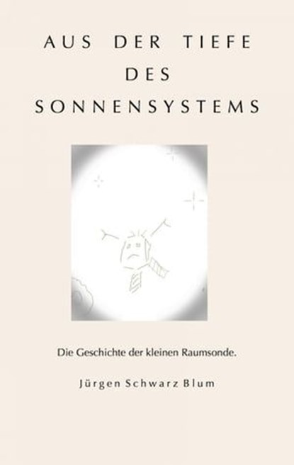 Aus der Tiefe des Sonnensystems, Jürgen Schwarz Blum - Ebook - 9783741845857