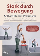 Stark durch Bewegung - Selbsthilfe bei Parkinson - Cathérine Hölzen - 9783742301123