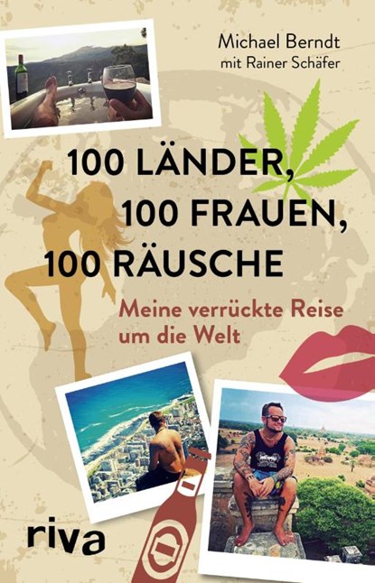 100 Länder, 100 Frauen, 100 Räusche, Michael Berndt ; Rainer Schäfer - Paperback - 9783742302809