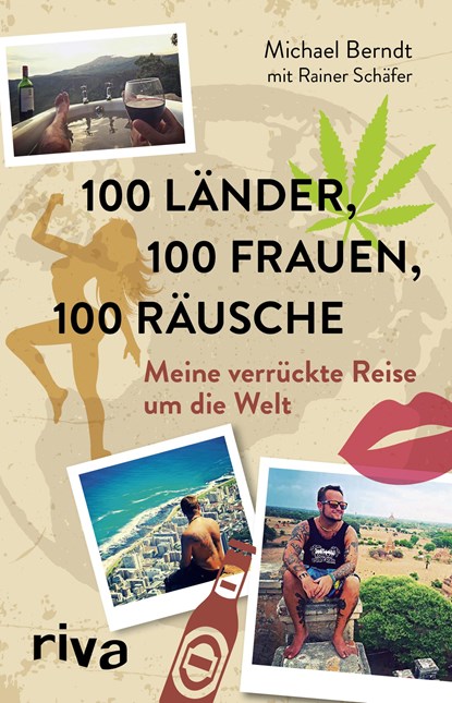 100 Länder, 100 Frauen, 100 Räusche, Michael Berndt ;  Rainer Schäfer - Paperback - 9783742302809