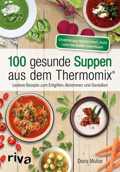 100 gesunde Suppen aus dem Thermomix®, Doris Muliar - Paperback - 9783742304544