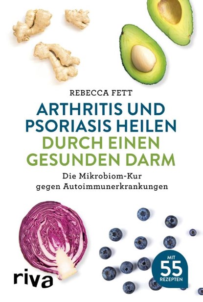 Arthritis und Psoriasis heilen durch einen gesunden Darm, Rebecca Fett - Paperback - 9783742307897