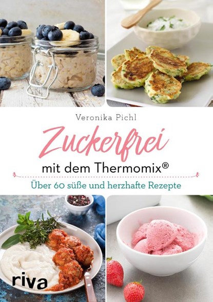Zuckerfrei mit dem Thermomix®, Veronika Pichl - Paperback - 9783742308917