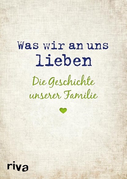 Was wir an uns lieben - Die Geschichte unserer Familie, Alexandra Reinwarth - Gebonden - 9783742308962