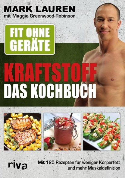 Fit ohne Geräte - Kraftstoff - Das Kochbuch, Mark Lauren ; Maggie Greenwood-Robinson - Paperback - 9783742311641