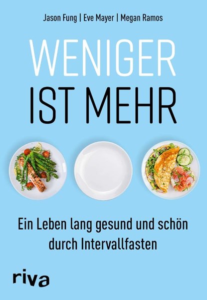 Weniger ist mehr, Jason Fung ; Eve Mayer ; Megan Ramos - Paperback - 9783742315380