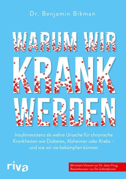 Warum wir krank werden, Benjamin Bikman - Paperback - 9783742317186