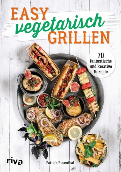 Easy vegetarisch grillen, Patrick Rosenthal - Gebonden - 9783742317506