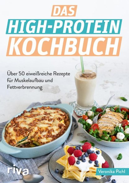 Das High-Protein-Kochbuch, Veronika Pichl - Paperback - 9783742321787