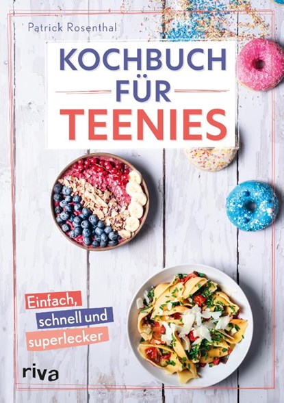 Kochbuch für Teenies, Patrick Rosenthal - Gebonden - 9783742321992