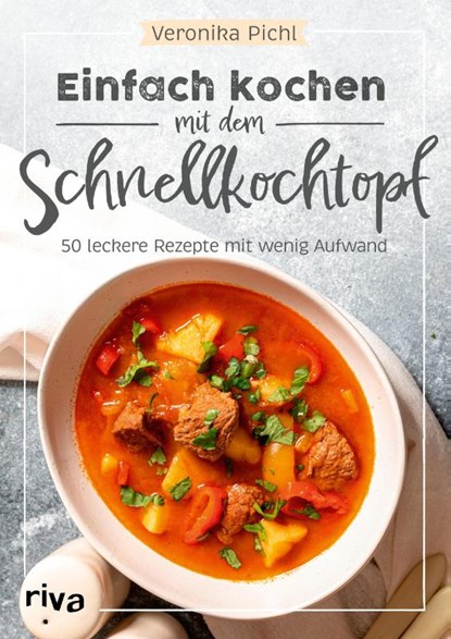Einfach kochen mit dem Schnellkochtopf, Veronika Pichl - Paperback - 9783742322418