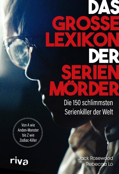 Das große Lexikon der Serienmörder, Jack Rosewood ; Rebecca Lo - Gebonden - 9783742324689