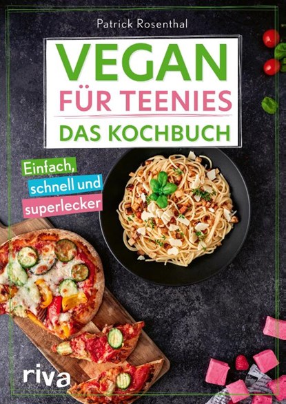 Vegan für Teenies: Das Kochbuch, Patrick Rosenthal - Paperback - 9783742324931