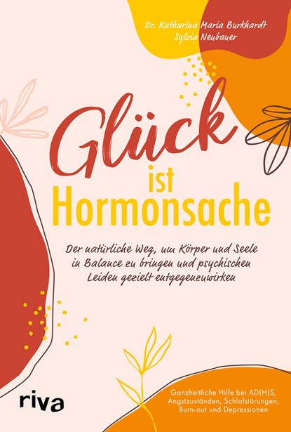 Glück ist Hormonsache, Sylvia Neubauer ;  Katharina Maria Burkhardt - Paperback - 9783742325143