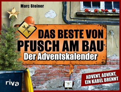 Das Beste von Pfusch am Bau - Der Adventskalender, Marc Steiner - Gebonden - 9783742325624