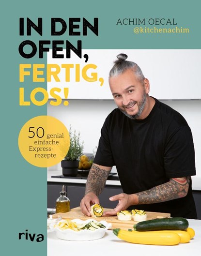 In den Ofen, fertig, los!, Achim Oecal ; @Kitchenachim - Gebonden - 9783742326164