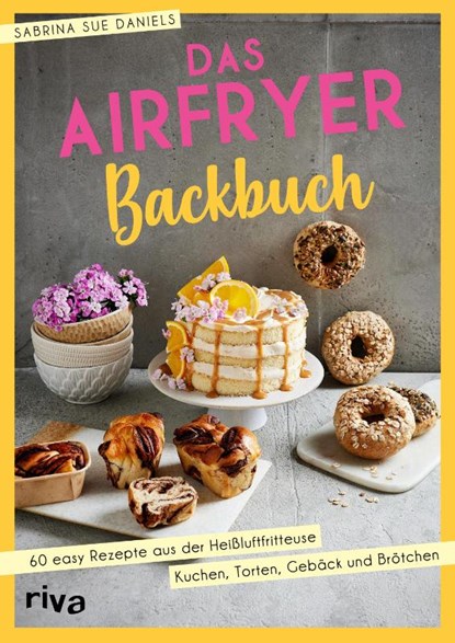 Das Airfryer-Backbuch, Sabrina Sue Daniels - Paperback - 9783742327956