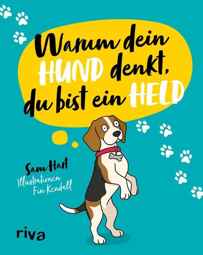 Warum dein Hund denkt, du bist ein Held, Sam Hart - Gebonden - 9783742327970